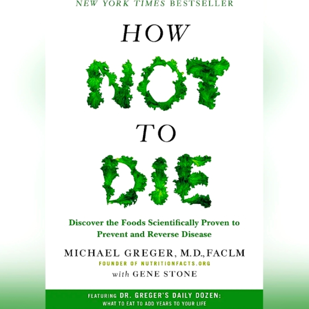 Michael Greger M.D. FACLM and 1 moreHow Not to Die: Hard Cover